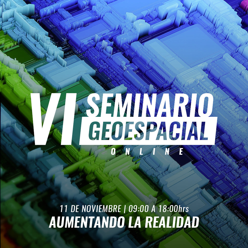 VI SEMINARIO GEOESPACIAL ONLINE | AUMENTANDO LA REALIDAD