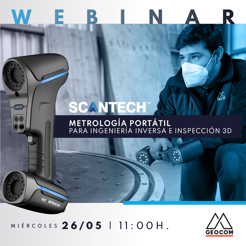 Webinar | SCANTECH: METROLOGÍA PORTÁTIL PARA INGENIERÍA INVERSA E INSPECCIÓN 3D