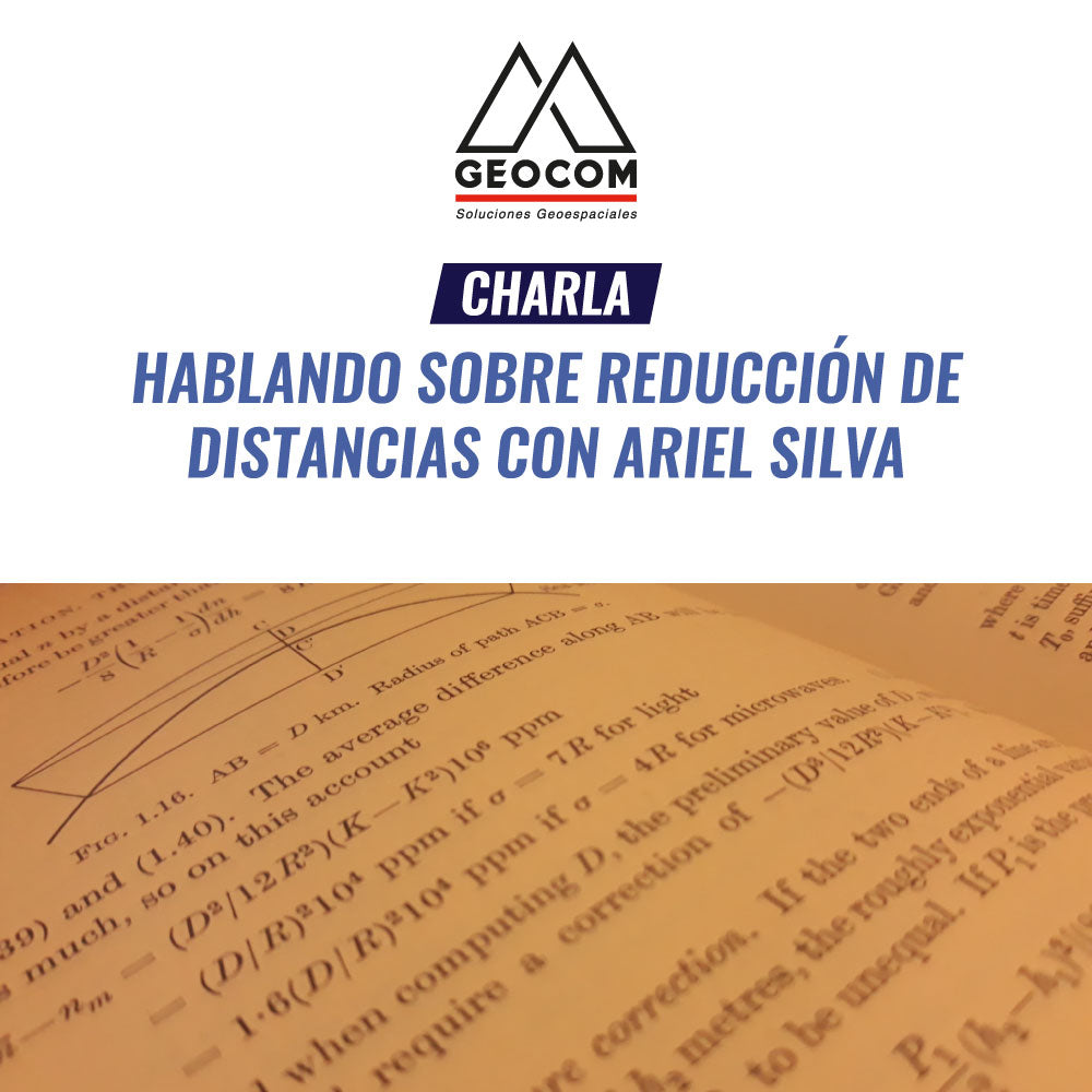 Charla Técnica GEOCOM | Hablando sobre reducción de distancias con Ariel Silva